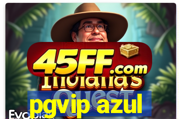 pgvip azul